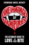 Love Languages of Vampires: The Ultimate Guide to Love at First Bite!