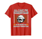 All I want for Christmas is to seize the means of production T-Shirt