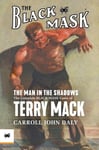 Black Mask Carroll John Daly The Man in the Shadows: Complete Cases of Terry Mack (Black Mask)