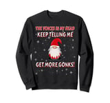 The voices in my head keep telling me to get more gonks! Sweatshirt