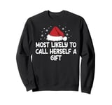 Most Likely To Call Herself A Gift Sweatshirt