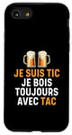 Coque pour iPhone SE (2020) / 7 / 8 Je Suis TIC Je Bois Toujours Avec TAC - Assorti Humour Bière