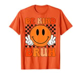 Unity Day Orange Anti Bullying Be Kind Bruh Kindness T-Shirt