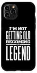 iPhone 11 Pro I'm Not Getting Old I'm Becoming A Legend Retro Distressed Case