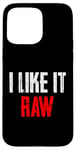 Coque pour iPhone 15 Pro Max Carnivore I Like It Raw Meat