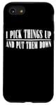 Coque pour iPhone SE (2020) / 7 / 8 I Pick Things Up And Put Them Down _ -----