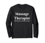 Massage Therapist (Also known as Miracle Worker) Long Sleeve T-Shirt