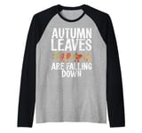 Autumn Leaves Are Falling Down Fall Leaves Raglan Baseball Tee