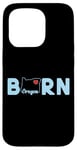 Coque pour iPhone 15 Pro Oregon Born with State of Oregon in the word Born