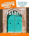 Dorling Kindersley Ltd Emerick, Yahiya The Complete Idiot's Guide to Islam, 3rd Edition: An In-Depth Look at One of the World S Most Important Religions (Complete Guides (Lifestyle Paperback))