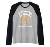 Fireworks Director That'S Enough Fireworks Said Nobody Ever Raglan Baseball Tee