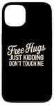 Coque pour iPhone 13 Free Hugs Just Kidding Don't Touch Me Saying Sarcastique