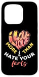 iPhone 15 Pro Valentine's Day I Love You More Than I Hate Your Farts Case