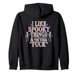 I Like Spooky Things And The F Word Halloween Humor Zip Hoodie