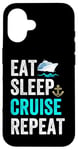 Coque pour iPhone 16 Eat Sleep Cruise Repeat Funny Cruise Lovers Present Cruisers