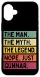 Coque pour iPhone 16 Plus The Man The Myth The Legend NOPE Just Gunnar Citation amusante