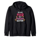 Funny Do Not Feed This Princess Gluten Design Zip Hoodie