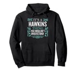 It's Hawkins Thing You Wouldn't Understand Funny Men Women Pullover Hoodie