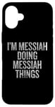 iPhone 16 Plus I'm Messiah Doing Messiah Things Funny Vintage Case