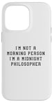 Coque pour iPhone 14 Pro Max Déclaration amusante « I'am Not Morning Person Midnight Philosopher »