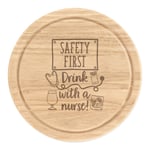 Safety First Drink With A Nurse Round Chopping Cheese Board Gin Wine Prosecco