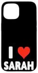 iPhone 15 I Love Sarah - Heart Case