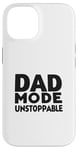 iPhone 14 Dad Mode Unstoppable Funny Dad Life Humor Case