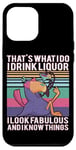 Coque pour iPhone 12 Pro Max C'est ce que je fais, je bois de l'alcool, j'ai l'air fabuleuse, je sais tout