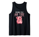 Funny Pig Missing You Pig Time Tank Top