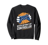 Never Without My Controller Retrogaming Video Game Gift Sweatshirt