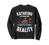 Kayaking Is My Break From Reality Adventure Sweatshirt