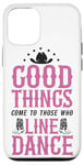 iPhone 12/12 Pro Line Dancing Dance Teacher Good Things Come To Those Who Case