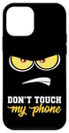 iPhone 12 mini Case Dont Touch My Phone Case Anime Lover Angry Face Gift Case