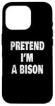 Coque pour iPhone 16 Pro Pretend I'm a Bison Funny Buffalo 716 Design code régional