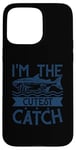 iPhone 15 Pro Max Funny Fishing Adult Humor Fisherman I'm The Cutest Catch Case