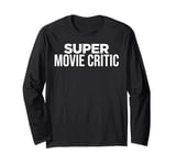 Funny Movie Critic Super Movie Critic Long Sleeve T-Shirt