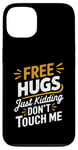 Coque pour iPhone 13 Free Hugs Just Kidding Don't Touch Me Funny Sarcasm Humour