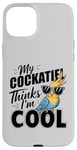 iPhone 15 Plus Funny Cockatiel Bird Lover My Cockatiel Thinks I'm Cool Cute Case