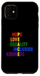 iPhone 11 Hope Love Equality Inclusion Kindness Peace LGBT Pride Case