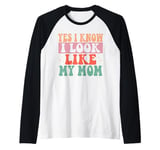 Yes I Know I Look Like My Mom Funny Sarcastic Mom Raglan Baseball Tee