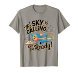 The Sky Is Calling And I'm Ready My First Plane Ride T-Shirt