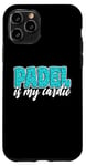 Coque pour iPhone 11 Pro Padel Is My Cardio Sport Citation Cute Padel pour femme