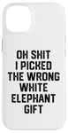 iPhone 14 Plus oh shit i picked the wrong white elephant gift Adults Case