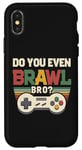 Coque pour iPhone X/XS Joueur de jeu vidéo rétro vintage Do You Even Brawl Bro