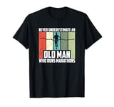 Never Underestimate An Old Man Who Runs Marathons T-Shirt