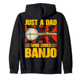 Just a Dad Who Loves Banjo Present for Music Lovers Zip Hoodie