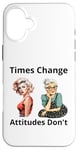 Coque pour iPhone 16 Plus Pin-up Girl Young And Older Times Change Attitudes Don't