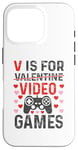 Coque pour iPhone 16 Pro V est pour les jeux vidéo, la Saint-Valentin, Funny Gamer, pour hommes et garçons