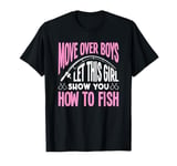 Let This Girl Show You How To Fish - Funny Fisher Girl T-Shirt