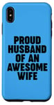 iPhone XS Max Proud Husband of an Awesome Wife Case